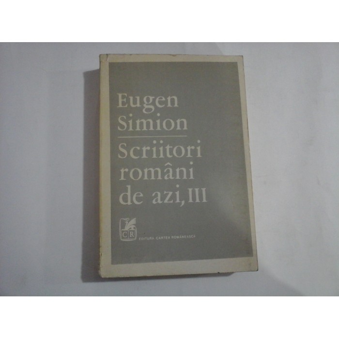 SCRIITORI ROMANI DE AZI, III - Eugen SIMION SCRIITORI ROMANI DE AZI, III - Eugen SIMION